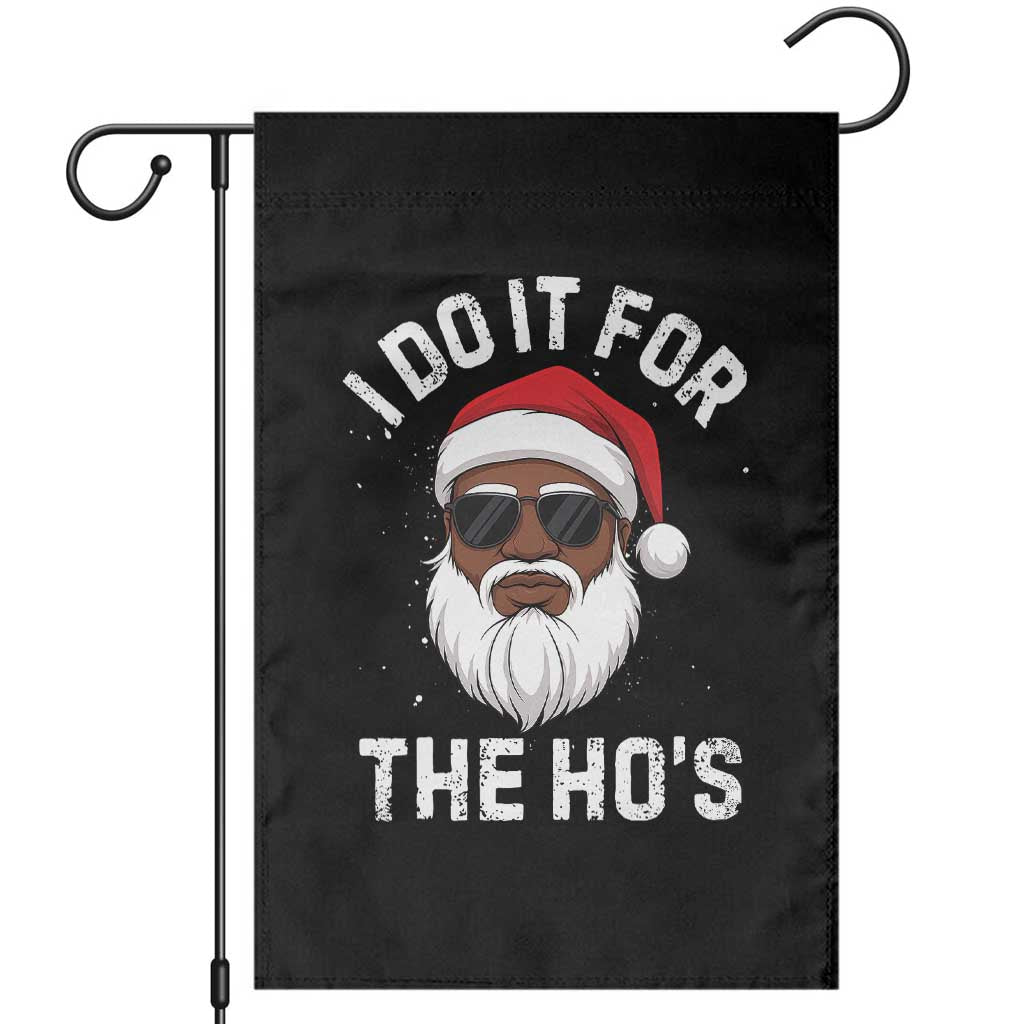 I Do It For The Hos Black Santa Christmas Garden Flag Funny Inappropriate Rude Santa TS10 Black Print Your Wear