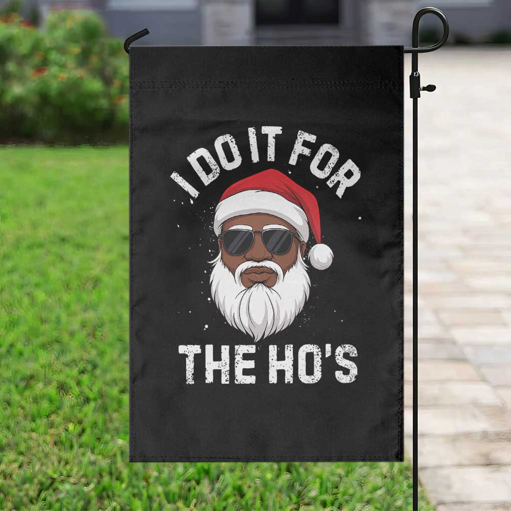 I Do It For The Hos Black Santa Christmas Garden Flag Funny Inappropriate Rude Santa TS10 Print Your Wear