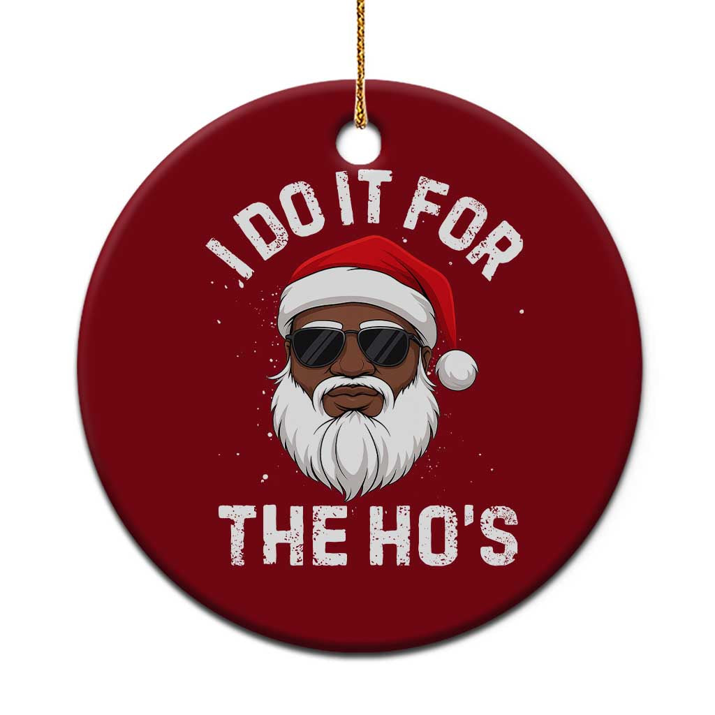 I Do It For The Hos Black Santa Christmas Ceramic Ornament Funny Inappropriate Rude Santa TS10 1pc Red Print Your Wear
