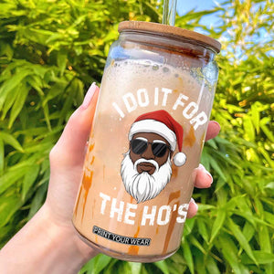 I Do It For The Hos Black Santa Christmas Glass Can Funny Inappropriate Rude Santa - Print Your Wear