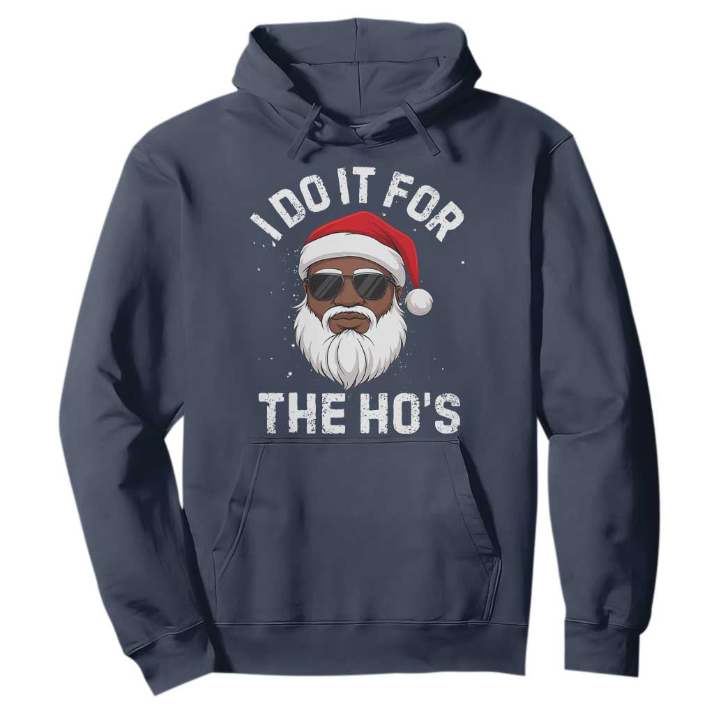 I Do It For The Hos Black Santa Christmas Hoodie Funny Inappropriate Rude Santa TS10 Navy Print Your Wear
