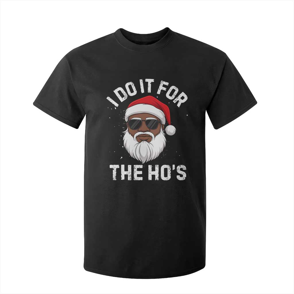 I Do It For The Hos Black Santa Christmas T Shirt For Kid Funny Inappropriate Rude Santa - Print Your Wear