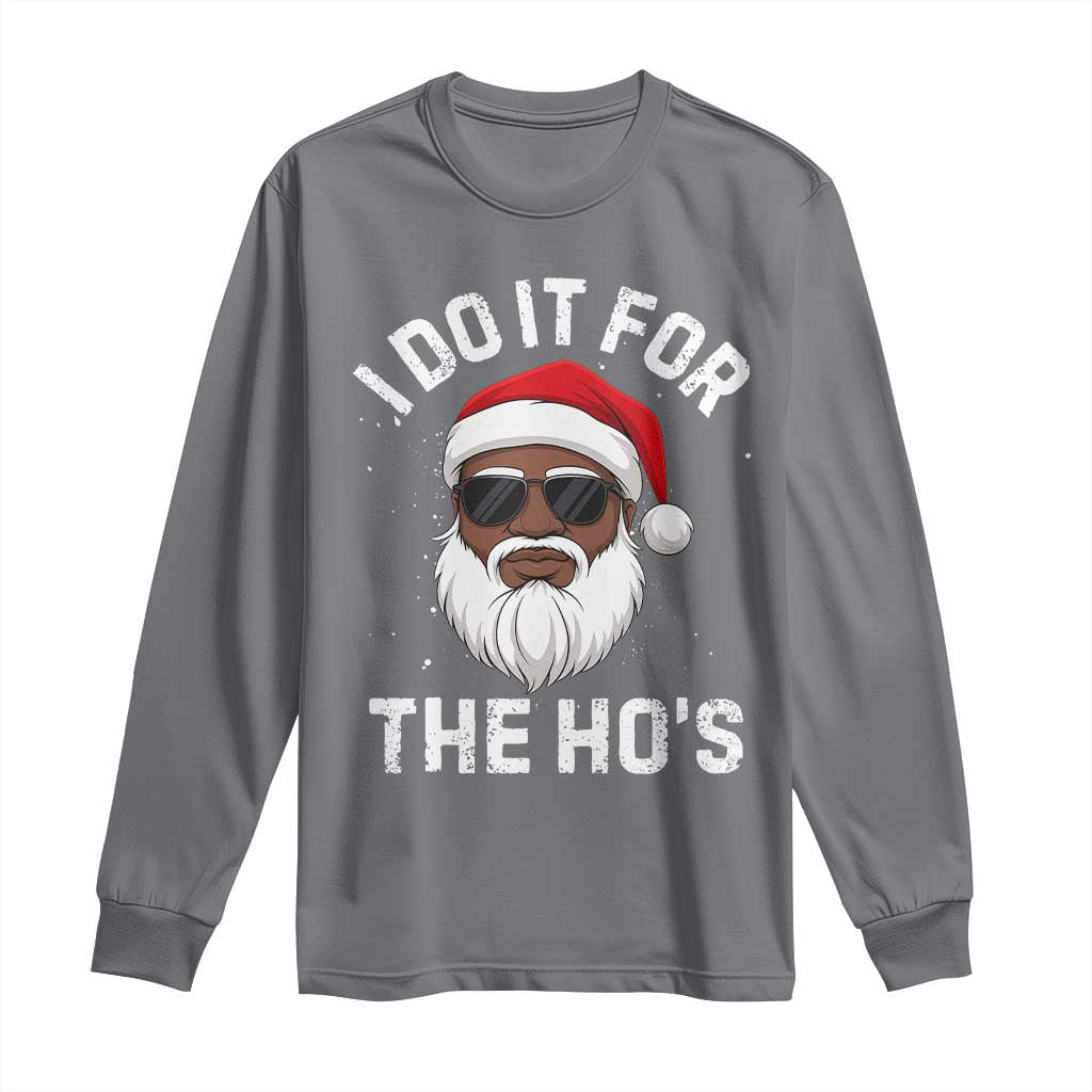 I Do It For The Hos Black Santa Christmas Long Sleeve Shirt Funny Inappropriate Rude Santa TS10 Charcoal Print Your Wear