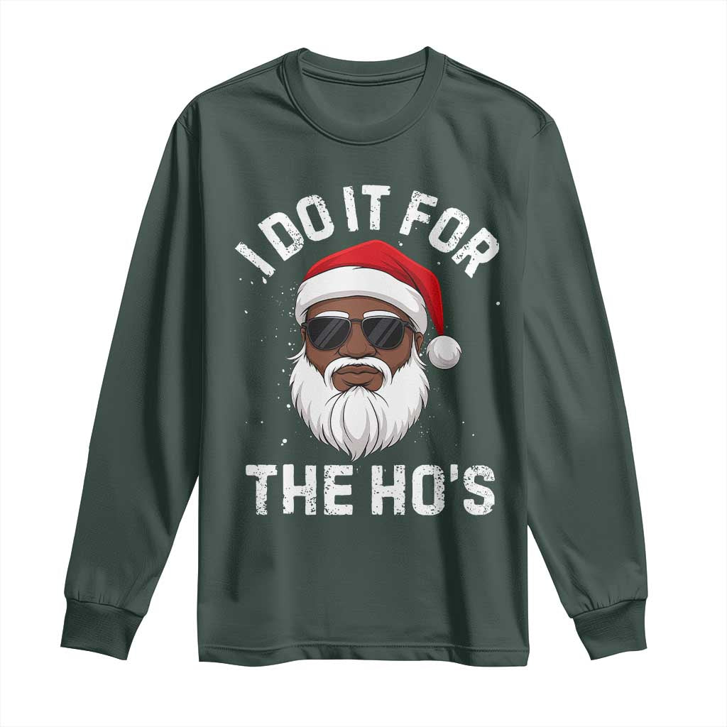 I Do It For The Hos Black Santa Christmas Long Sleeve Shirt Funny Inappropriate Rude Santa TS10 Dark Forest Green Print Your Wear