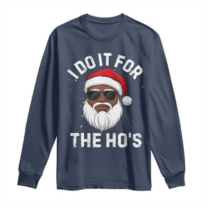 I Do It For The Hos Black Santa Christmas Long Sleeve Shirt Funny Inappropriate Rude Santa TS10 Navy Print Your Wear