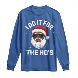 I Do It For The Hos Black Santa Christmas Long Sleeve Shirt Funny Inappropriate Rude Santa TS10 Royal Blue Print Your Wear