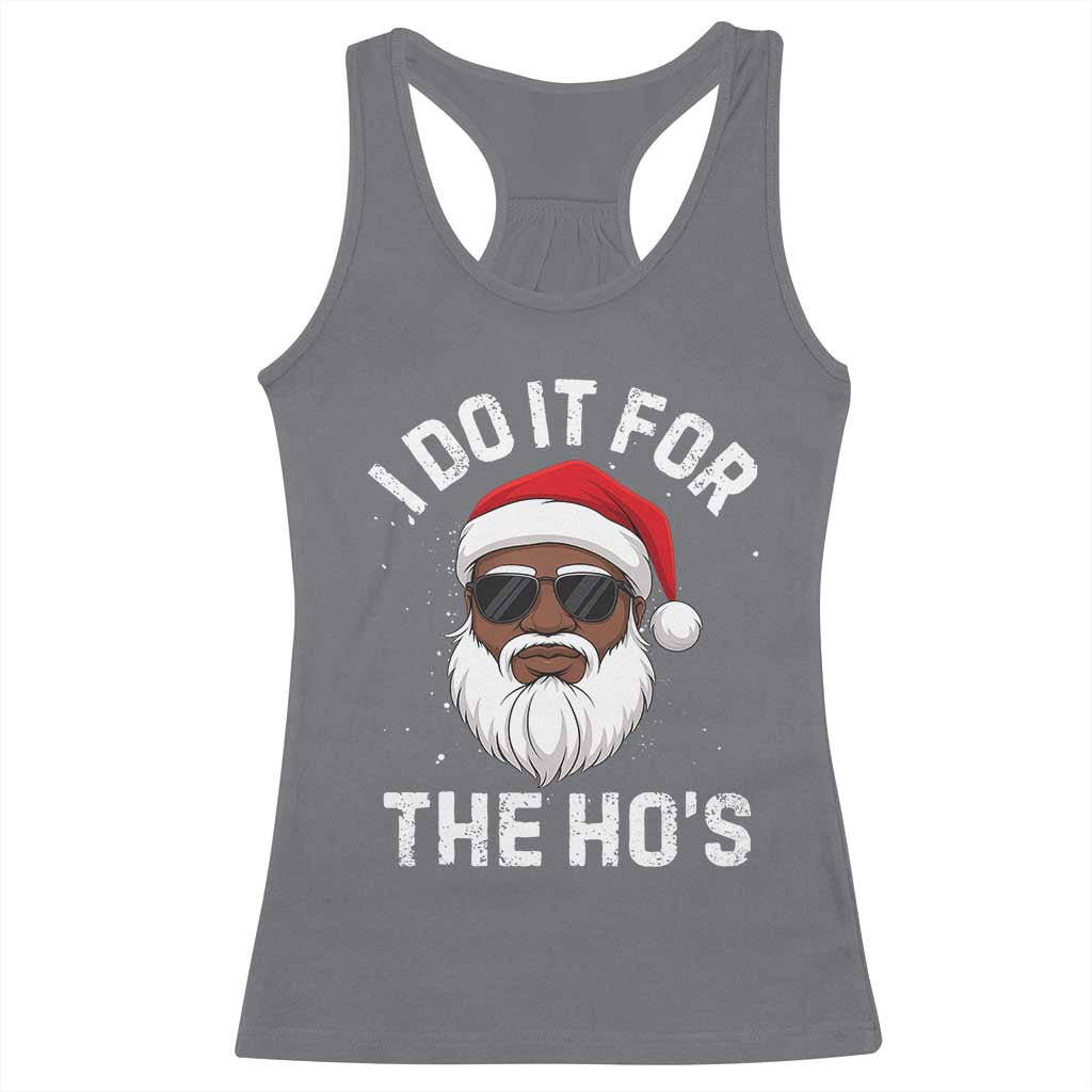 I Do It For The Hos Black Santa Christmas Racerback Tank Top Funny Inappropriate Rude Santa TS10 Charcoal Print Your Wear