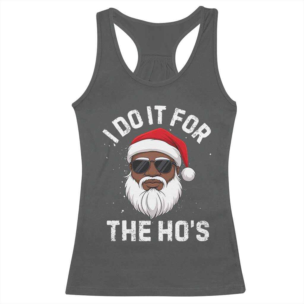 I Do It For The Hos Black Santa Christmas Racerback Tank Top Funny Inappropriate Rude Santa TS10 Dark Heather Print Your Wear