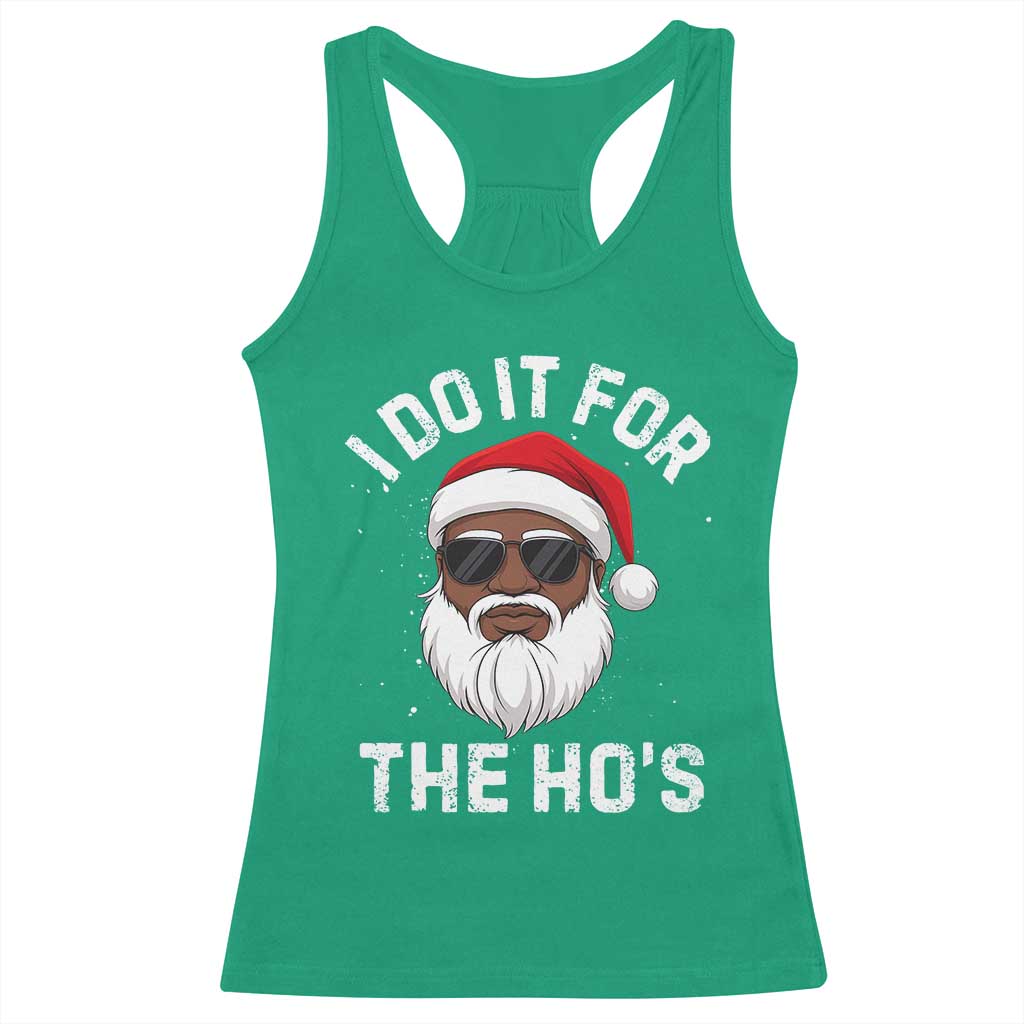I Do It For The Hos Black Santa Christmas Racerback Tank Top Funny Inappropriate Rude Santa TS10 Irish Green Print Your Wear