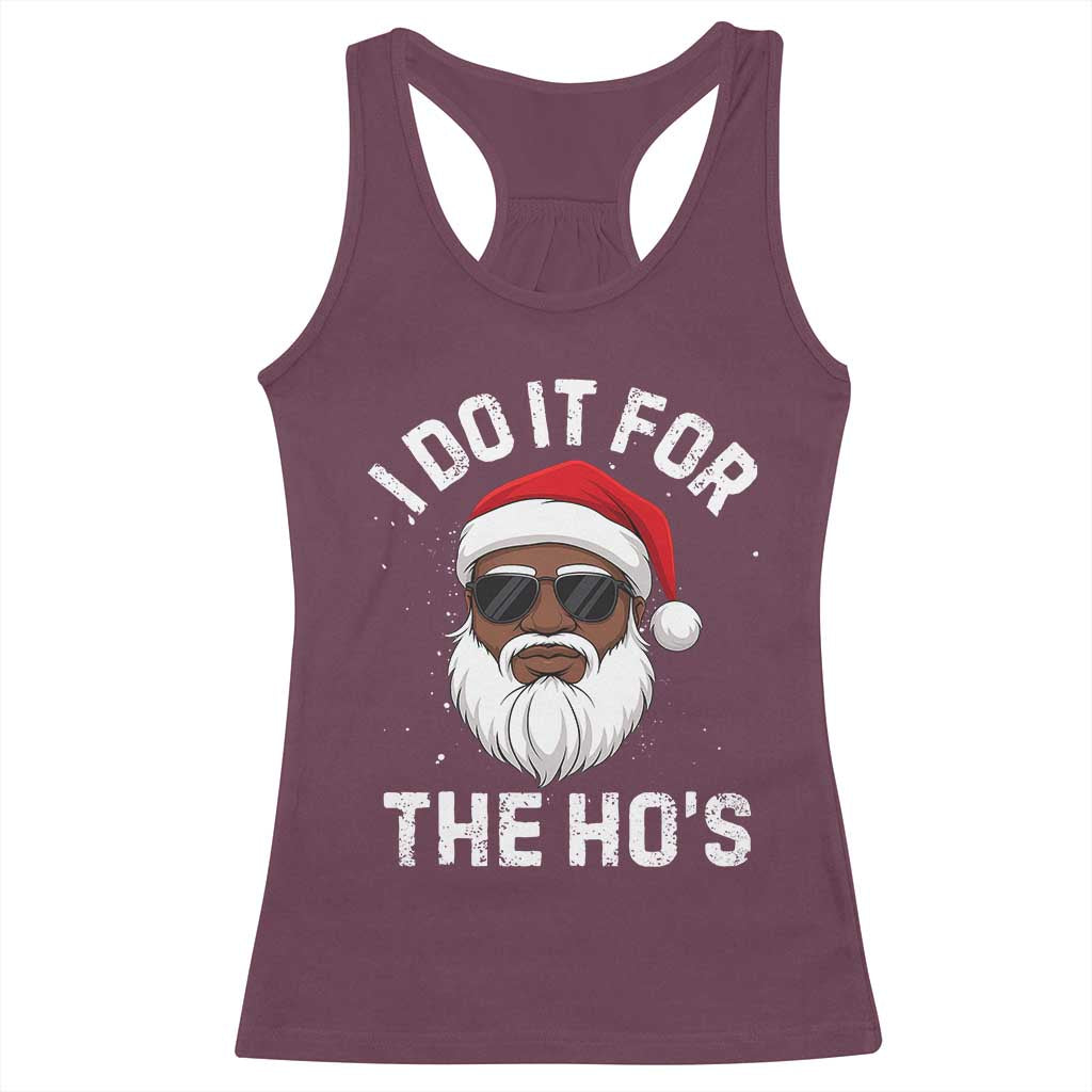 I Do It For The Hos Black Santa Christmas Racerback Tank Top Funny Inappropriate Rude Santa TS10 Maroon Print Your Wear