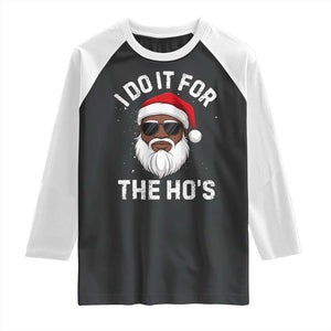I Do It For The Hos Black Santa Christmas Raglan Shirt Funny Inappropriate Rude Santa TS10 Black White Print Your Wear