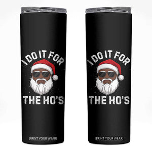I Do It For The Hos Black Santa Christmas Skinny Tumbler Funny Inappropriate Rude Santa - Print Your Wear