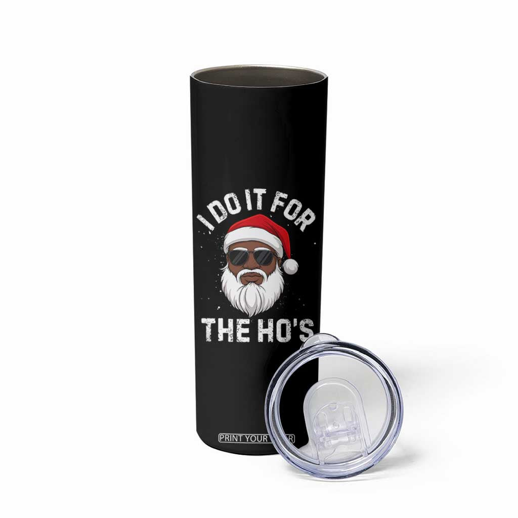 I Do It For The Hos Black Santa Christmas Skinny Tumbler Funny Inappropriate Rude Santa - Print Your Wear