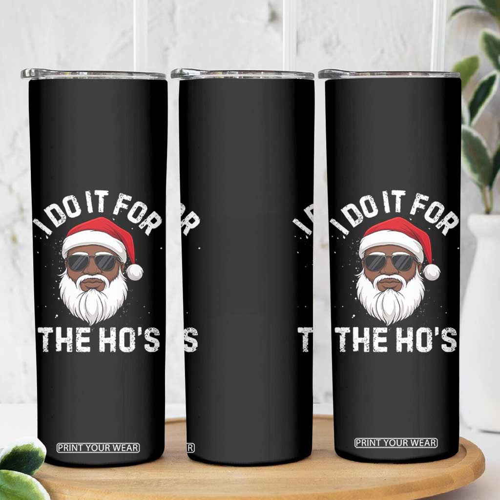 I Do It For The Hos Black Santa Christmas Skinny Tumbler Funny Inappropriate Rude Santa - Print Your Wear