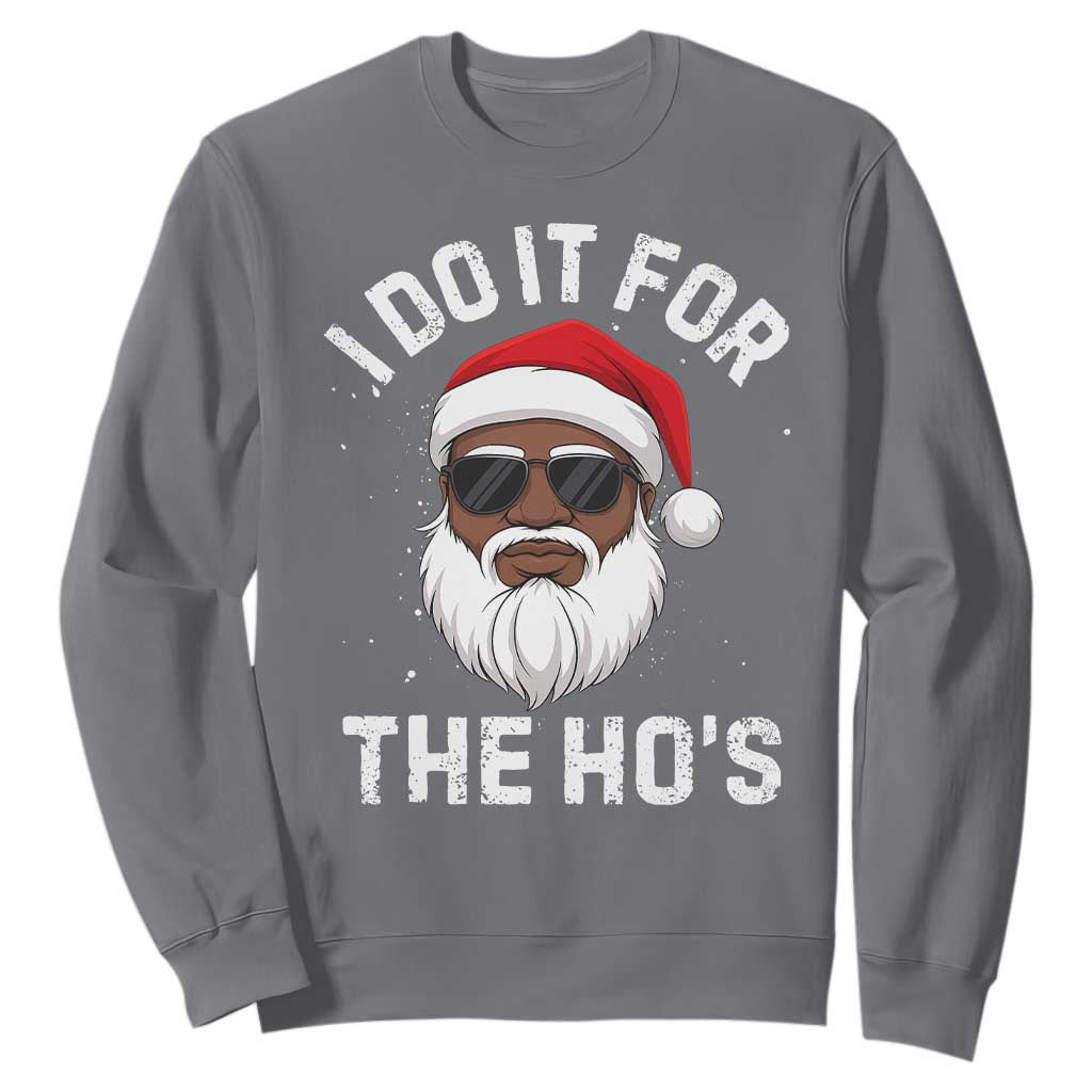 I Do It For The Hos Black Santa Christmas Sweatshirt Funny Inappropriate Rude Santa - Print Your Wear