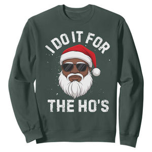 I Do It For The Hos Black Santa Christmas Sweatshirt Funny Inappropriate Rude Santa TS10 Dark Forest Green Print Your Wear