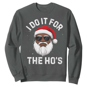 I Do It For The Hos Black Santa Christmas Sweatshirt Funny Inappropriate Rude Santa TS10 Dark Heather Print Your Wear