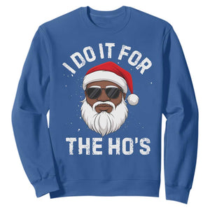 I Do It For The Hos Black Santa Christmas Sweatshirt Funny Inappropriate Rude Santa TS10 Royal Blue Print Your Wear