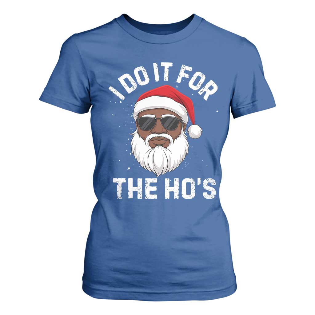 I Do It For The Hos Black Santa Christmas T Shirt For Women Funny Inappropriate Rude Santa TS10 Royal Blue Print Your Wear