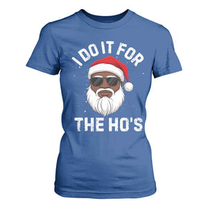 I Do It For The Hos Black Santa Christmas T Shirt For Women Funny Inappropriate Rude Santa TS10 Royal Blue Print Your Wear