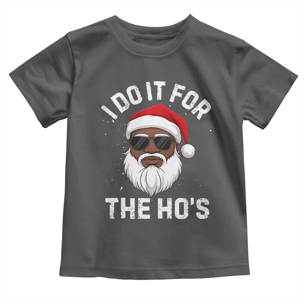 I Do It For The Hos Black Santa Christmas Toddler T Shirt Funny Inappropriate Rude Santa TS10 Dark Heather Print Your Wear