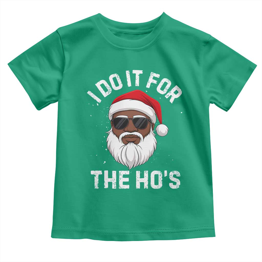 I Do It For The Hos Black Santa Christmas Toddler T Shirt Funny Inappropriate Rude Santa TS10 Irish Green Print Your Wear
