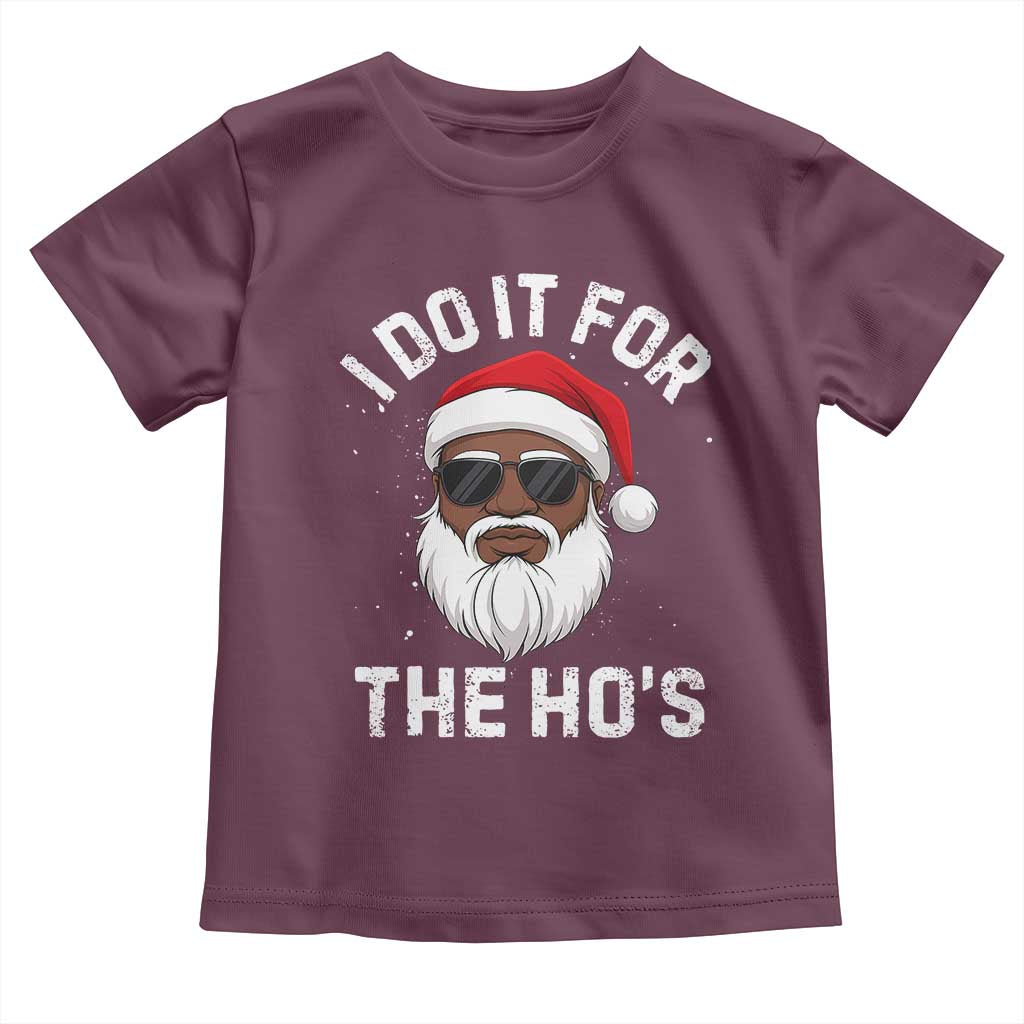 I Do It For The Hos Black Santa Christmas Toddler T Shirt Funny Inappropriate Rude Santa TS10 Maroon Print Your Wear
