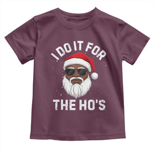 I Do It For The Hos Black Santa Christmas Toddler T Shirt Funny Inappropriate Rude Santa TS10 Maroon Print Your Wear