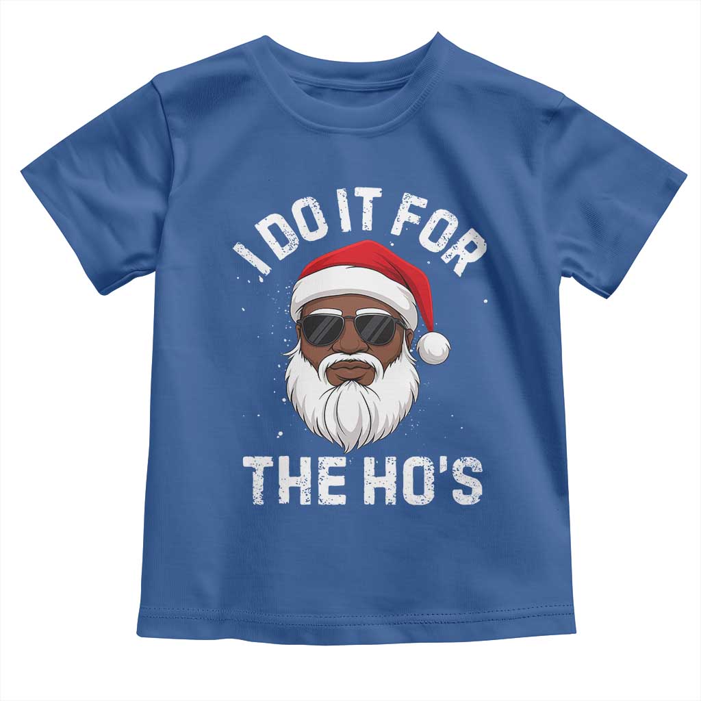 I Do It For The Hos Black Santa Christmas Toddler T Shirt Funny Inappropriate Rude Santa TS10 Royal Blue Print Your Wear