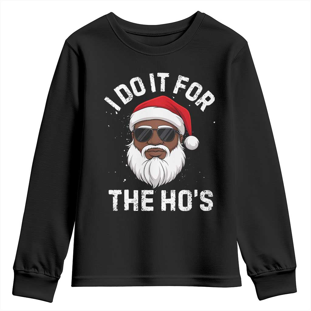 I Do It For The Hos Black Santa Christmas Youth Sweatshirt Funny Inappropriate Rude Santa - Print Your Wear