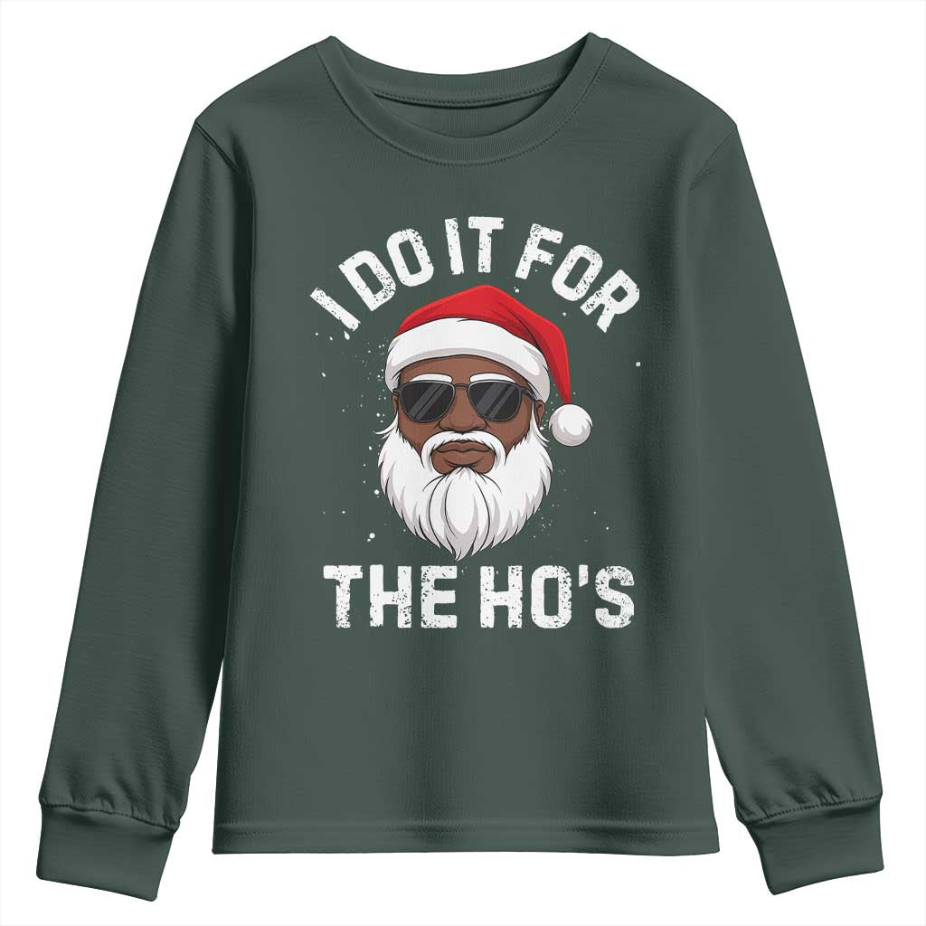 I Do It For The Hos Black Santa Christmas Youth Sweatshirt Funny Inappropriate Rude Santa TS10 Dark Forest Green Print Your Wear