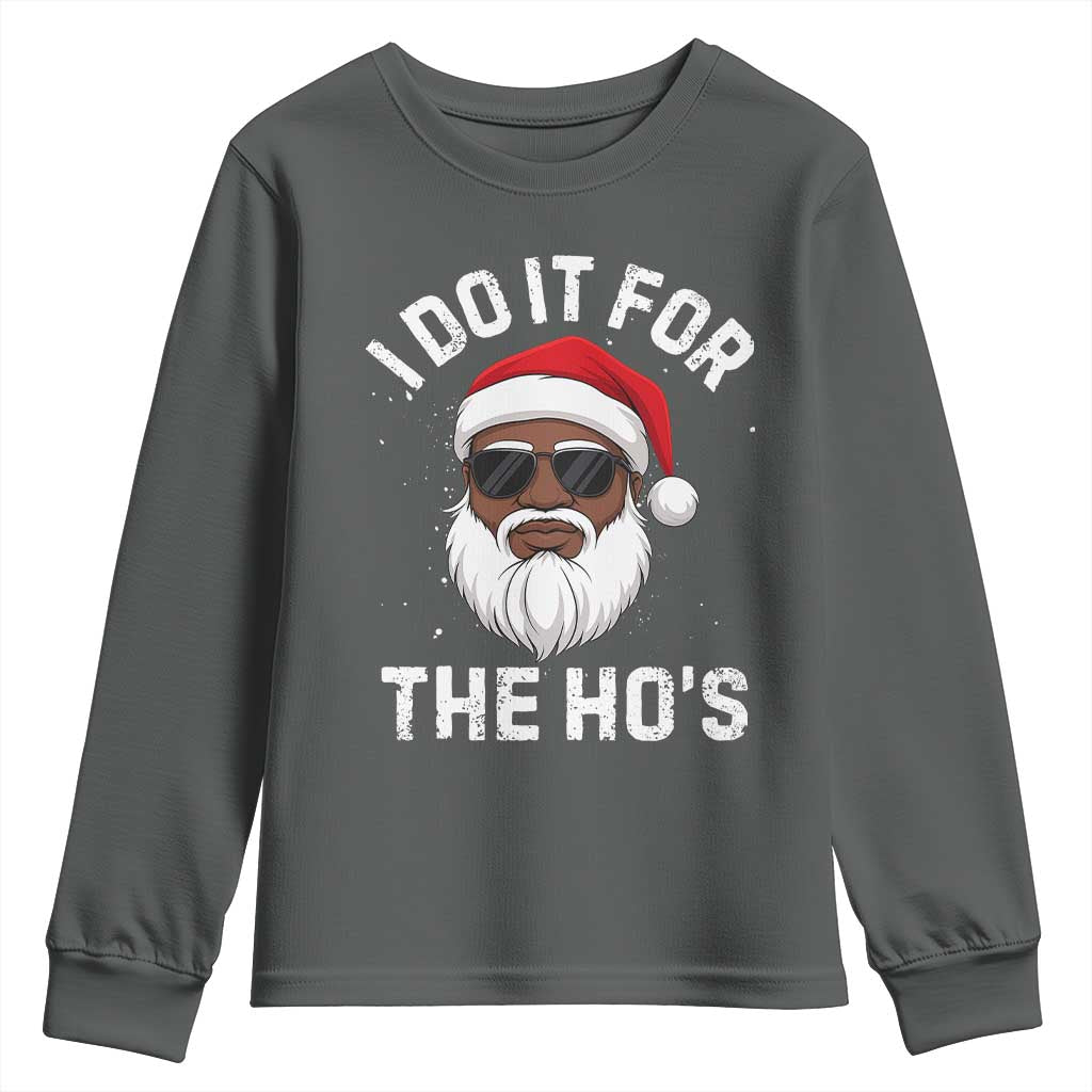 I Do It For The Hos Black Santa Christmas Youth Sweatshirt Funny Inappropriate Rude Santa TS10 Dark Heather Print Your Wear