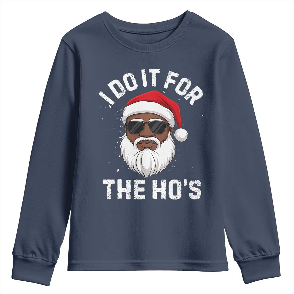 I Do It For The Hos Black Santa Christmas Youth Sweatshirt Funny Inappropriate Rude Santa TS10 Navy Print Your Wear