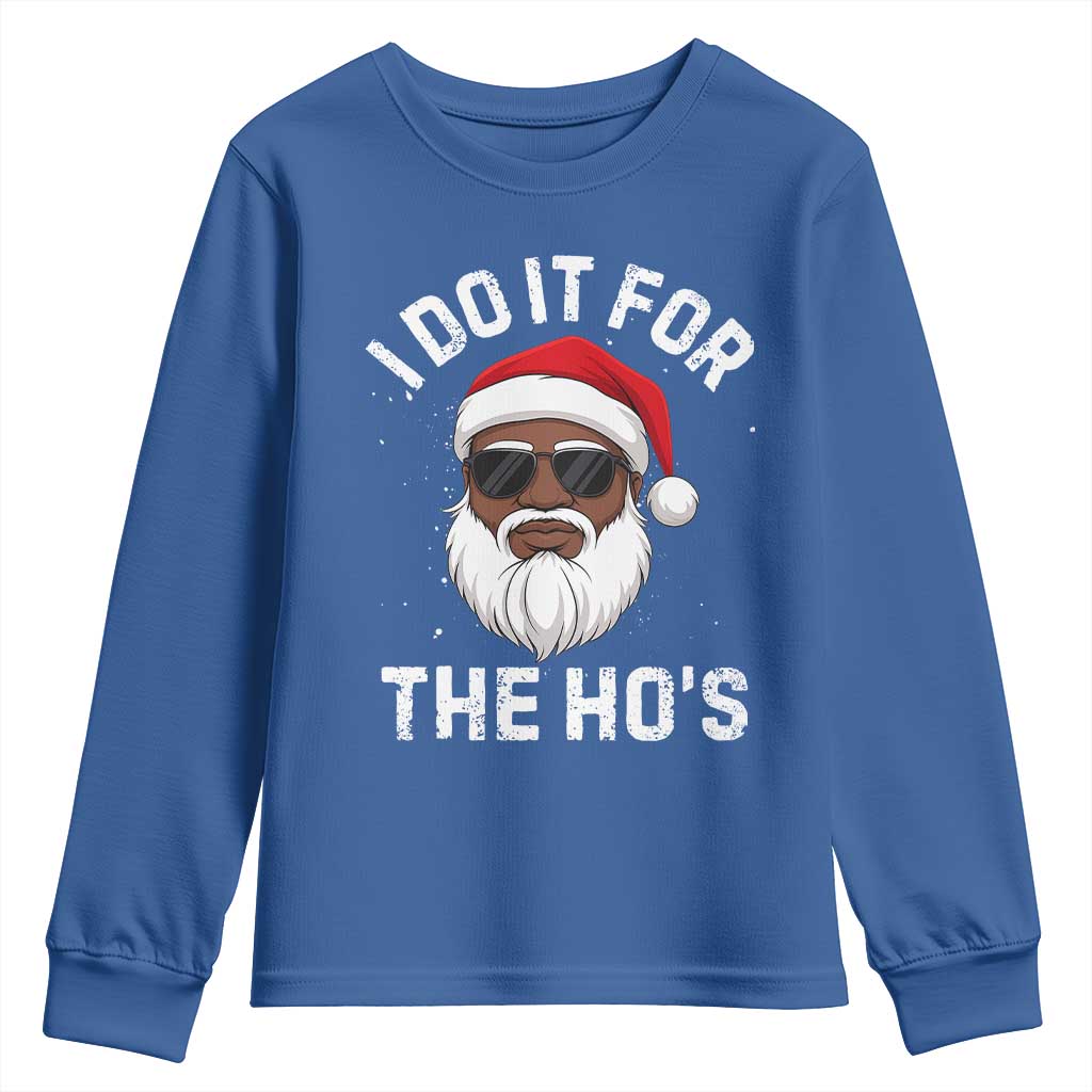 I Do It For The Hos Black Santa Christmas Youth Sweatshirt Funny Inappropriate Rude Santa TS10 Royal Blue Print Your Wear