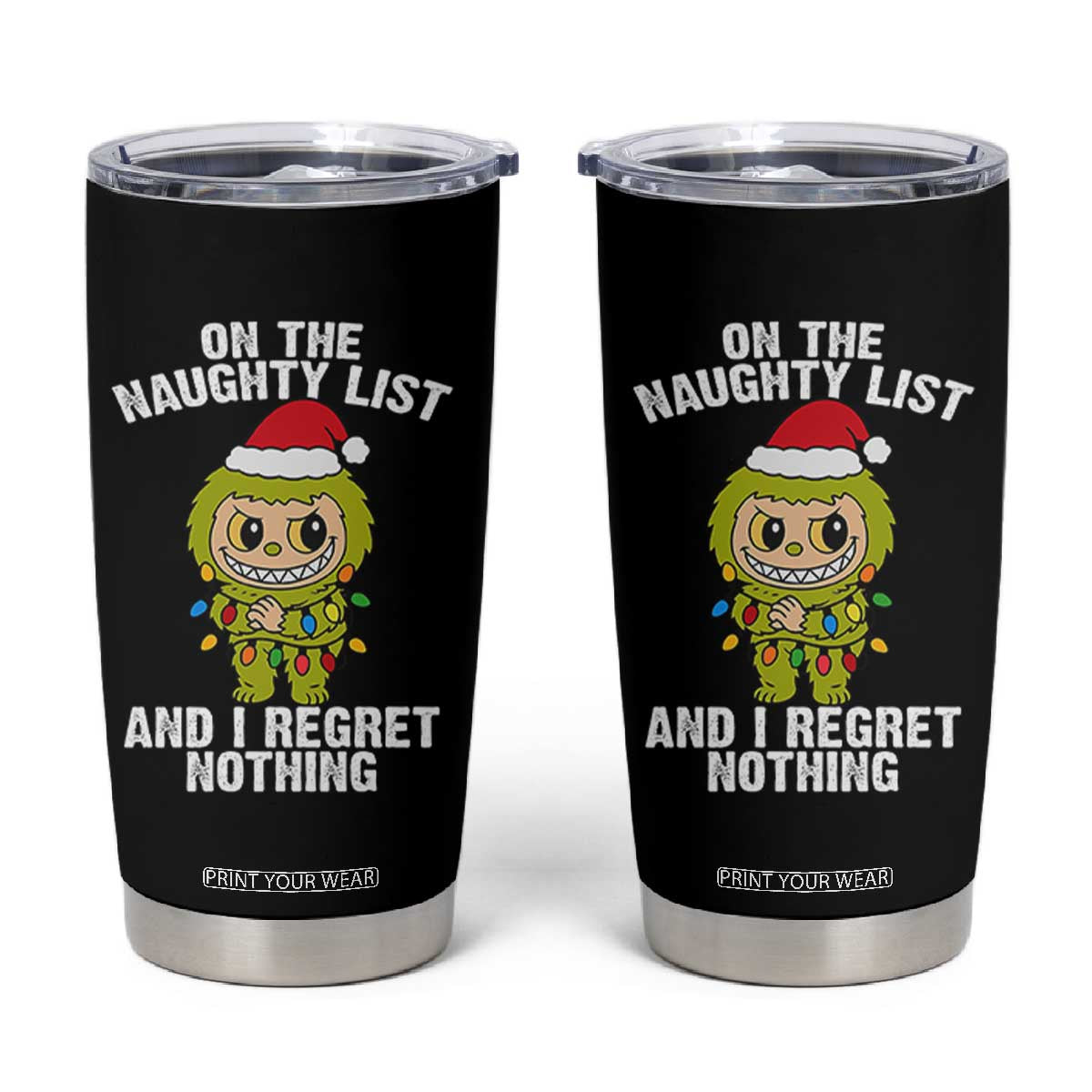 Funny Christmas Tumbler Cup On the Naughty List I Regret Nothing Kawaii Bubu TS10 Black Print Your Wear