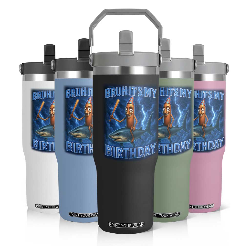 Bruh Its My Birthday Flip Straw Tumbler Italian Brainrot Meme Birthday Kids Family Party Bday TS10 Print Your Wear