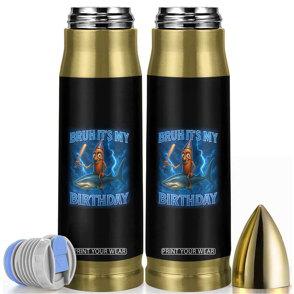 Bruh Its My Birthday Bullet Tumbler Italian Brainrot Meme Birthday Kids Family Party Bday TS10 Black Print Your Wear