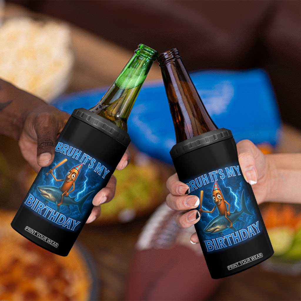 Bruh Its My Birthday 4 in 1 Can Cooler Tumbler Italian Brainrot Meme Birthday Kids Family Party Bday TS10 Print Your Wear