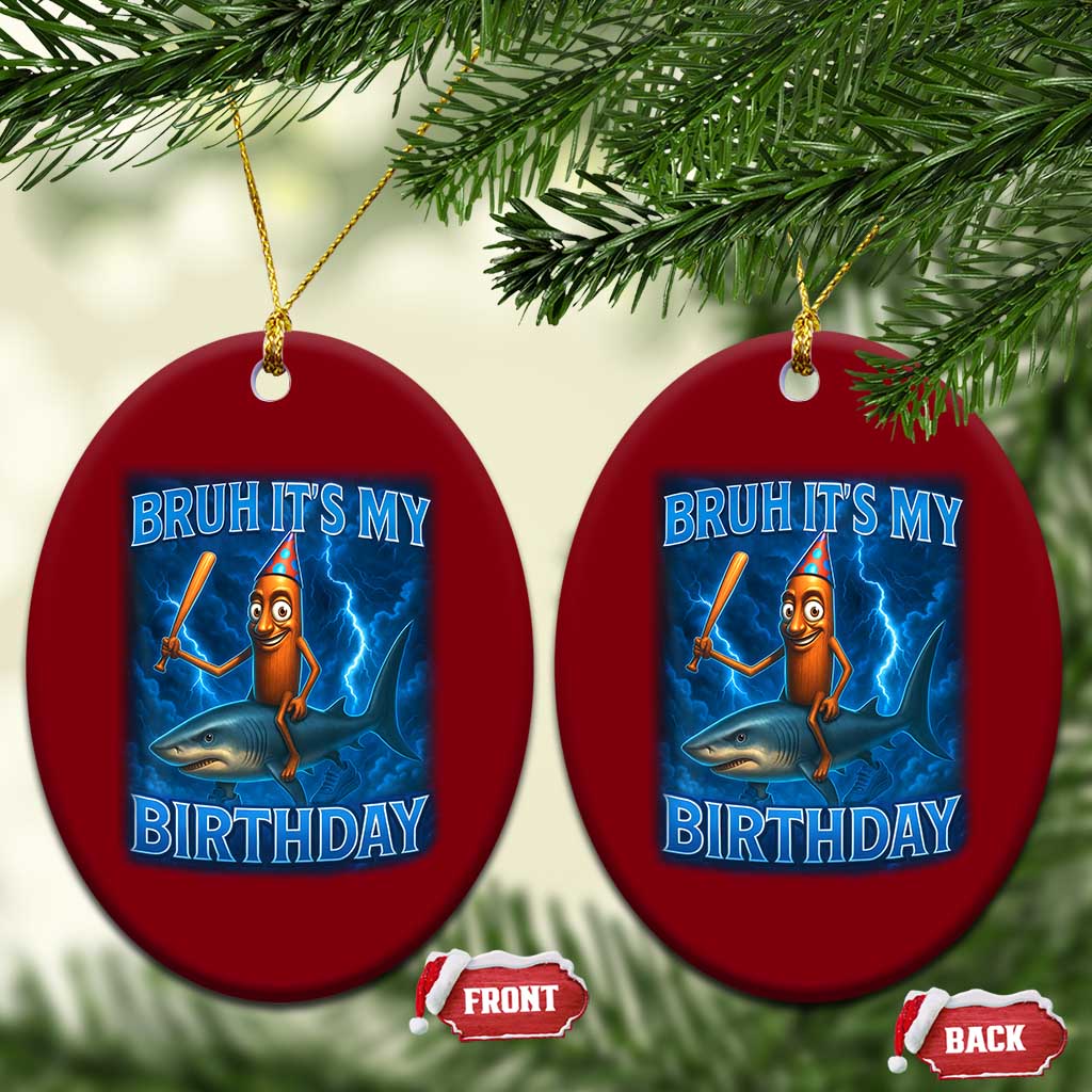 Bruh Its My Birthday Ceramic Ornament Italian Brainrot Meme Birthday Kids Family Party Bday TS10 Print Your Wear