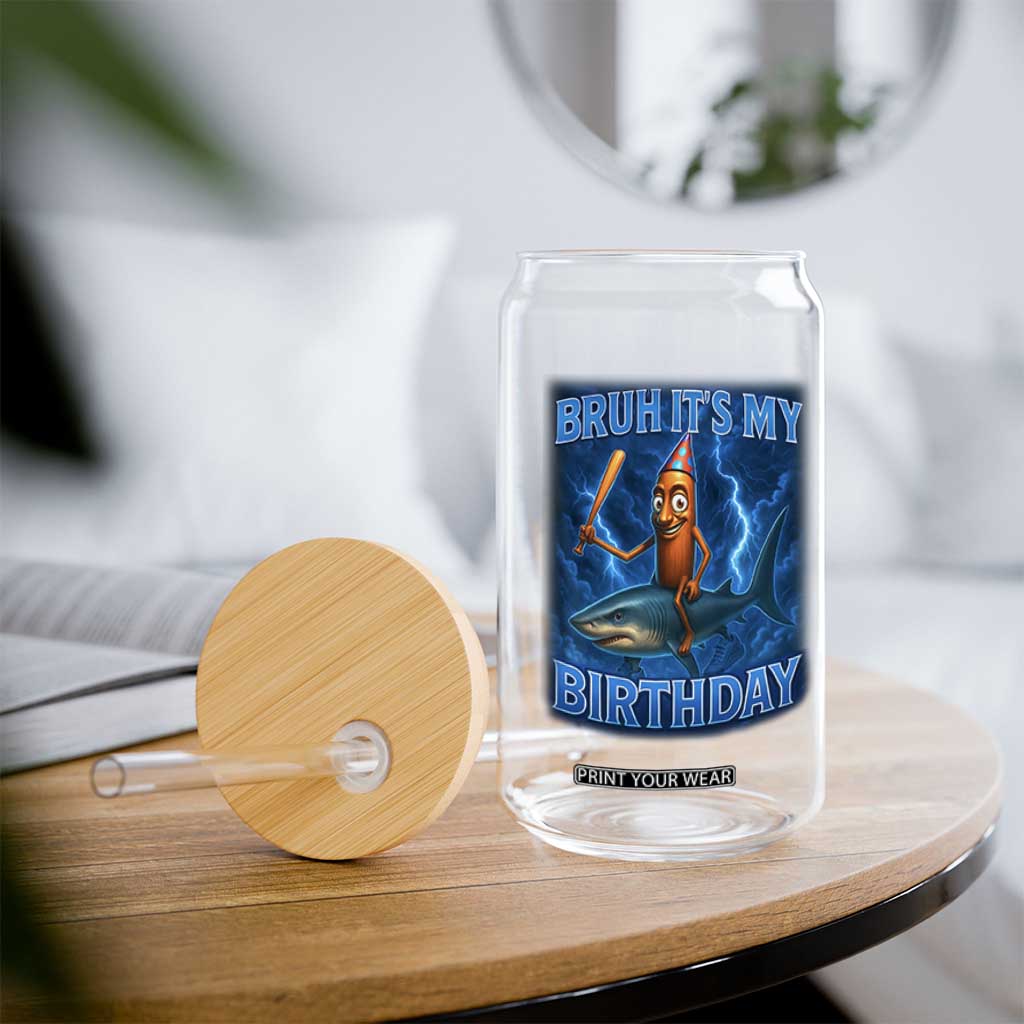 Bruh Its My Birthday Glass Can Italian Brainrot Meme Birthday Kids Family Party Bday TS10 Print Your Wear