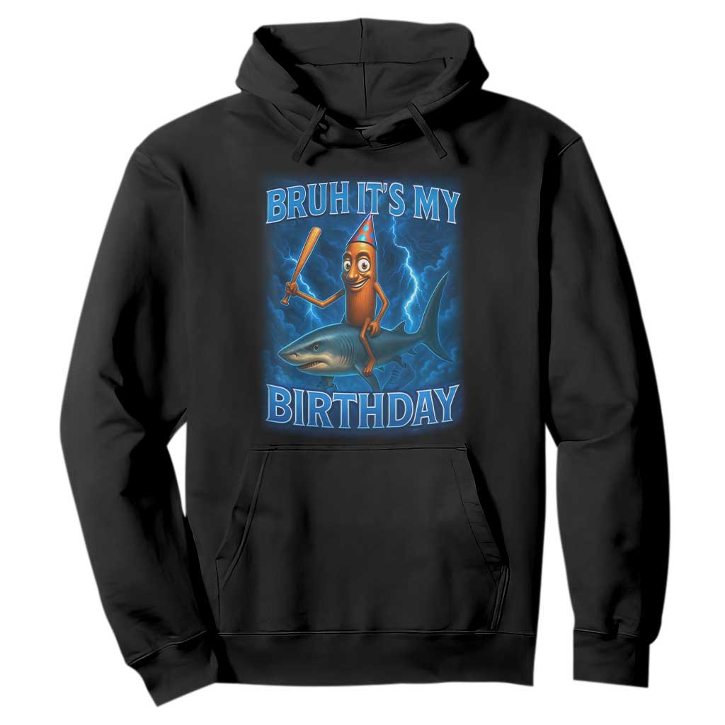 Bruh Its My Birthday Hoodie Italian Brainrot Meme Birthday Kids Family Party Bday TS10 Black Print Your Wear