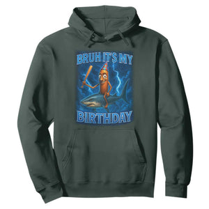 Bruh Its My Birthday Hoodie Italian Brainrot Meme Birthday Kids Family Party Bday TS10 Dark Forest Green Print Your Wear