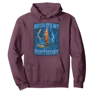 Bruh Its My Birthday Hoodie Italian Brainrot Meme Birthday Kids Family Party Bday TS10 Maroon Print Your Wear