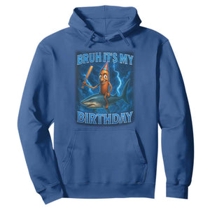 Bruh Its My Birthday Hoodie Italian Brainrot Meme Birthday Kids Family Party Bday TS10 Royal Blue Print Your Wear