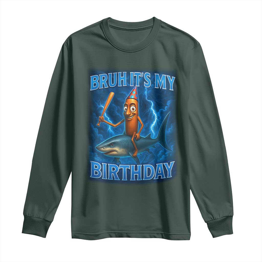 Bruh Its My Birthday Long Sleeve Shirt Italian Brainrot Meme Birthday Kids Family Party Bday TS10 Dark Forest Green Print Your Wear