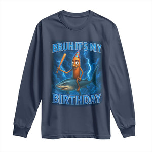 Bruh Its My Birthday Long Sleeve Shirt Italian Brainrot Meme Birthday Kids Family Party Bday TS10 Navy Print Your Wear