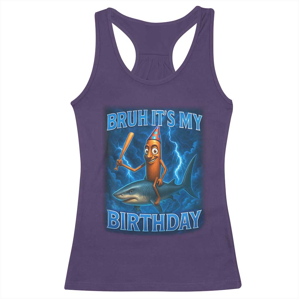 Bruh Its My Birthday Racerback Tank Top Italian Brainrot Meme Birthday Kids Family Party Bday TS10 Purple Print Your Wear