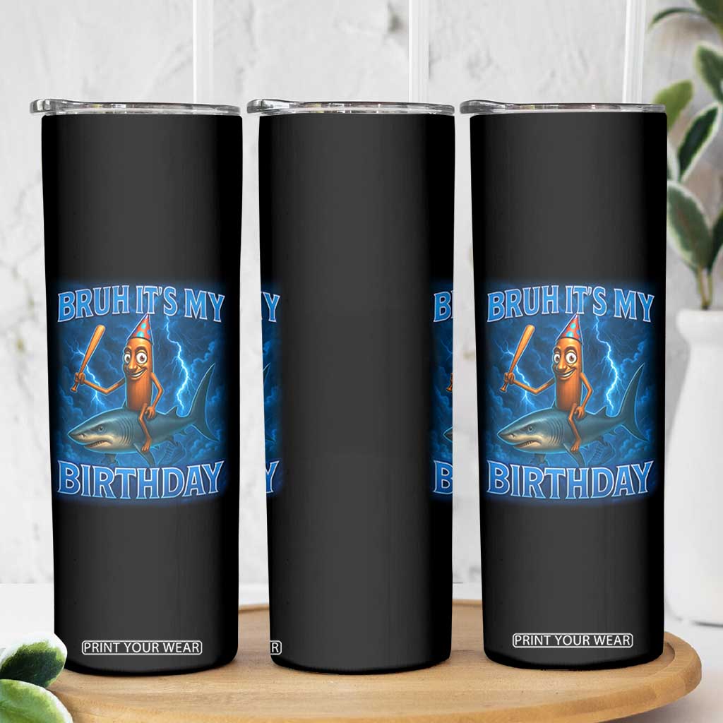 Bruh Its My Birthday Skinny Tumbler Italian Brainrot Meme Birthday Kids Family Party Bday TS10 Print Your Wear