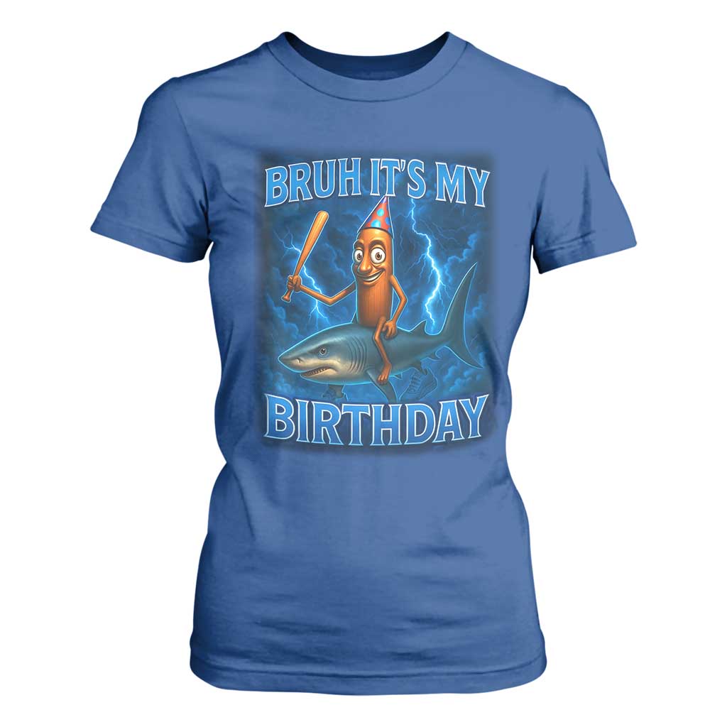 Bruh Its My Birthday T Shirt For Women Italian Brainrot Meme Birthday Kids Family Party Bday TS10 Royal Blue Print Your Wear