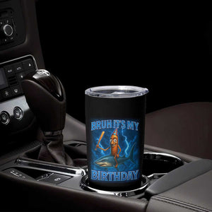 Bruh Its My Birthday Tumbler Cup Italian Brainrot Meme Birthday Kids Family Party Bday TS10 Print Your Wear